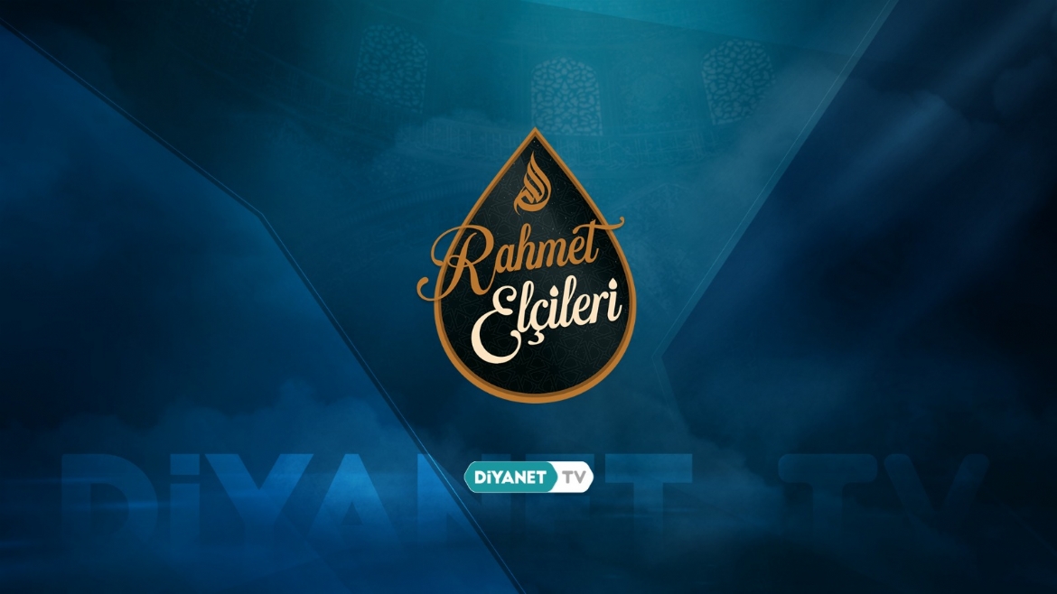 'Rahmet Elçileri' ilk bölümüyle Diyanet TV'de...
