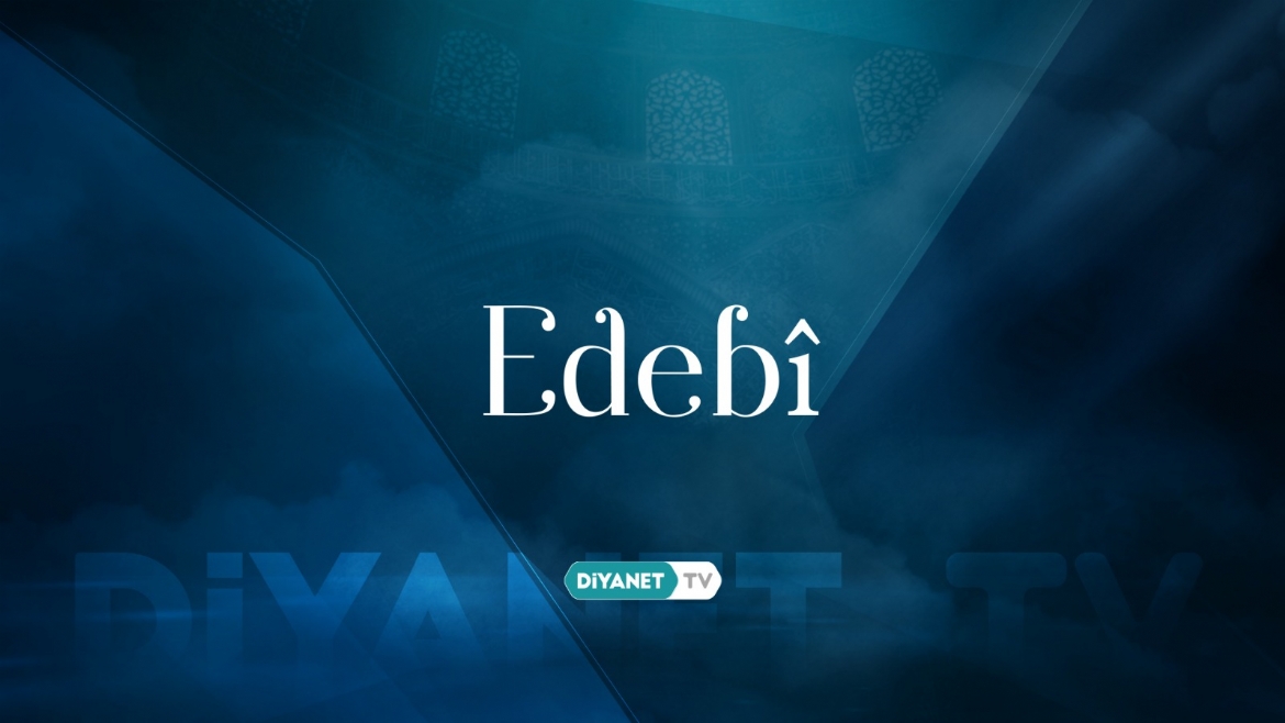 'Edebî' yeni bölümleriyle Diyanet TV'de...