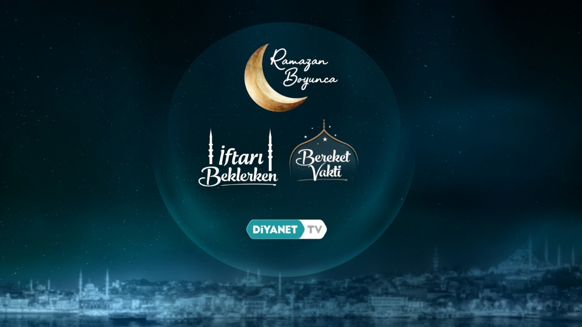 İftar ve Sahur programları Diyanet TV'de başlıyor...