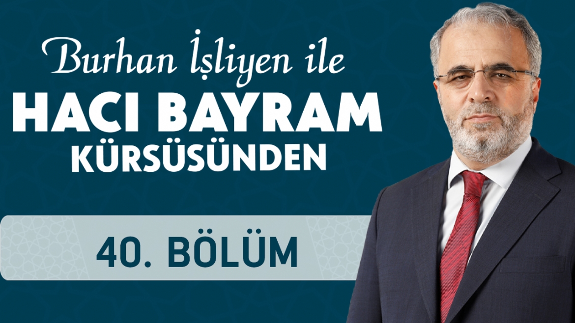 'Burhan İşliyen ile Hacı Bayram Kürsüsünden' 40. Bölümüyle Ekranlara Geldi