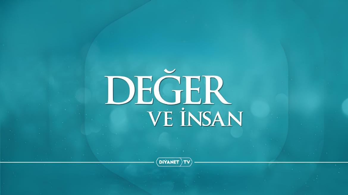 “Değer ve İnsan” Diyanet TV’de…