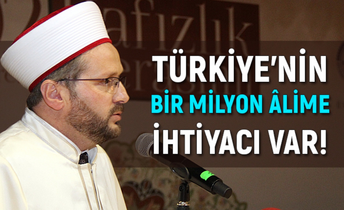 Argun: 'Türkiye'nin 1 Milyon Alime İhtiyacı Var'