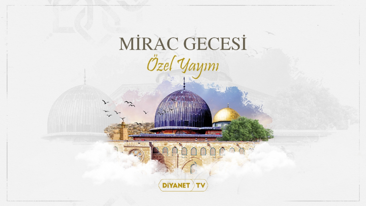 “Mirac Gecesi Özel” programı Diyanet TV'de…