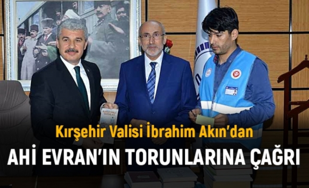 Kırşehir Valisi İbrahim Akın'dan Ahi Evran'ın Torunlarına Çağrı