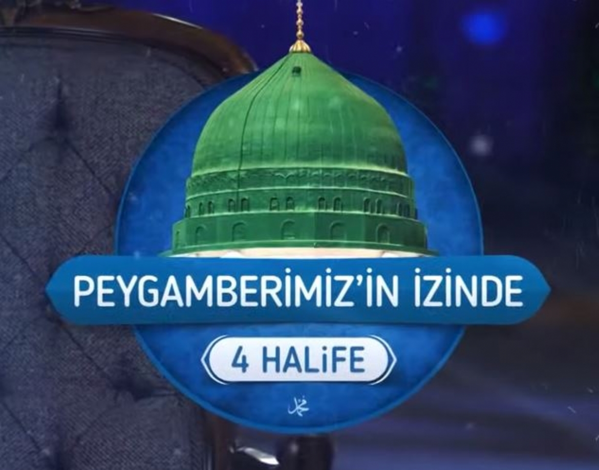 “Peygamberimizin İzinde 4 Halife” Bu Akşam Diyanet TV’de