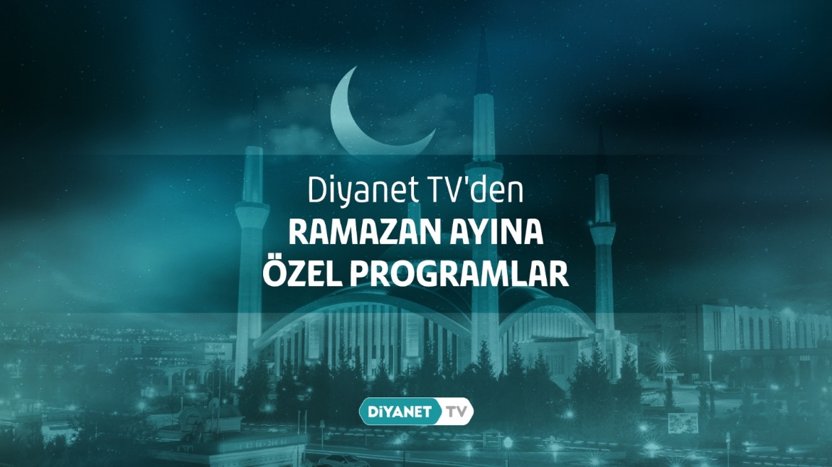 Diyanet TV’den Ramazan ayına özel programlar