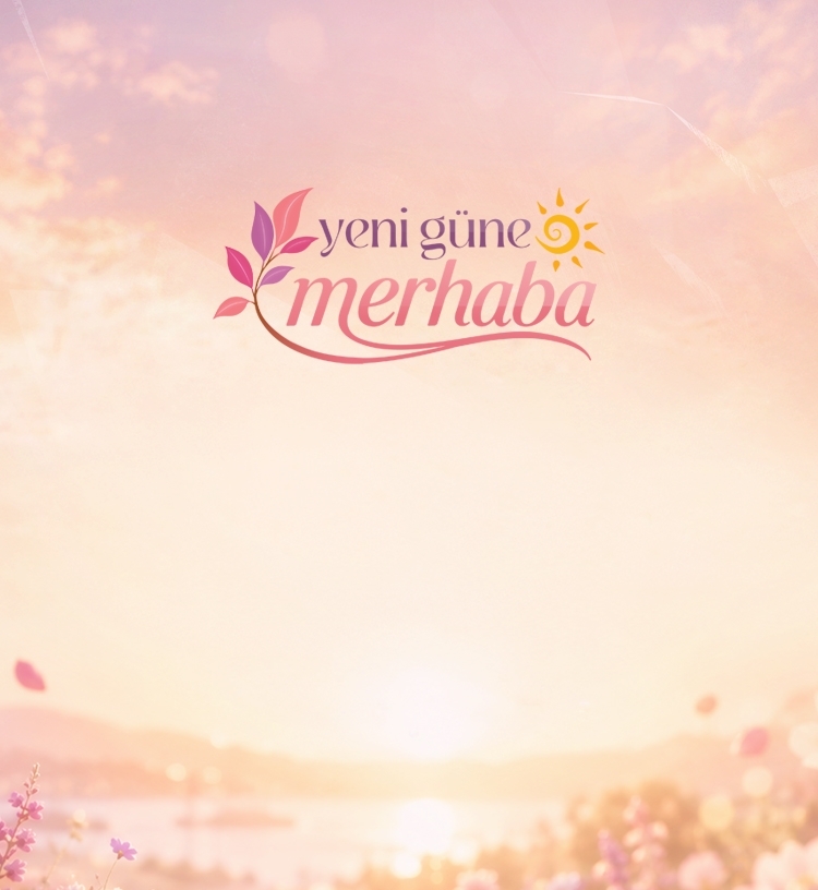 Yeni Güne Merhaba