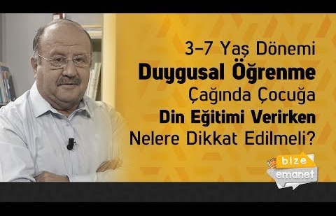 3-7 Yaş Dönemi Duygusal Öğrenme Çağında Çocuğa Din Eğitimi Verirken Nelere Dikkat Edilmeli