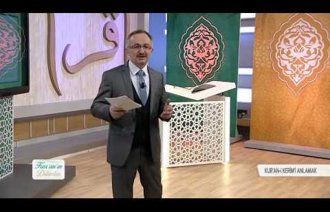 Kur'an'ın Dilinden 133.Bölüm - (Kur'an-ı Kerim'i Anlamak)