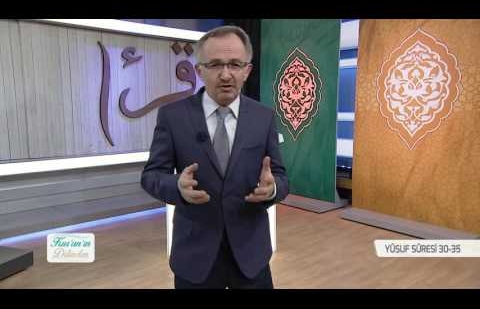 Kur'an'ın Dilinden 305.Bölüm - (Yusuf Suresi 30-35)