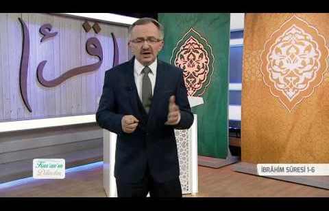 Kur'an'ın Dilinden 428.Bölüm - (İbrâhim Suresi 1-6)
