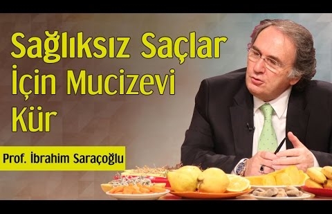 Sağlıksız Saçlar İçin Mucizevi Kür - Prof. İbrahim Saraçoğlu 