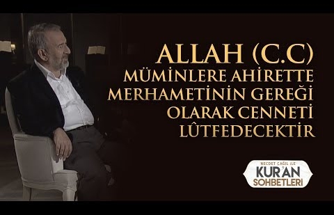 Allah (c.c) Müminlere Ahirette Merhametinin Gereği Olarak Cenneti Lûtfedecektir