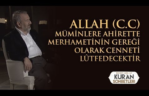 Allah (c.c) Müminlere Ahirette Merhametinin Gereği Olarak Cenneti Lûtfedecektir