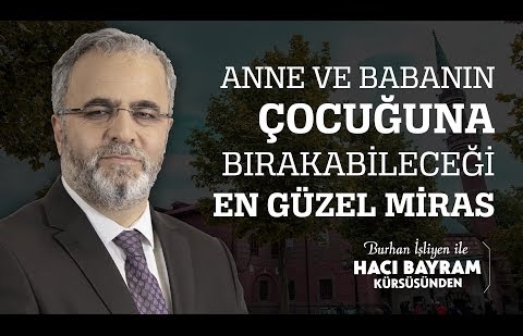 Anne ve Babanın Çocuğuna Bırakabileceği En Güzel Miras