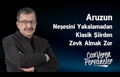 Aruzun Neşesini Yakalamadan Klasik Şiirden Zevk Almak Zor