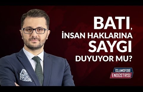 Batı, İnsan Haklarına Saygı Duyuyor mu?