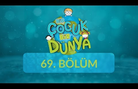 Bir Çocuk Bir Dünya - 69.Bölüm