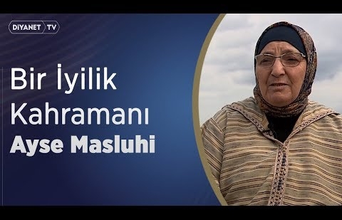 Bir İyilik Kahramanı: Ayse Masluhi