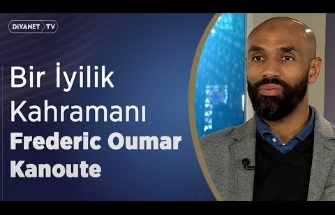 Bir İyilik Kahramanı: Frederic Oumar Kanoute