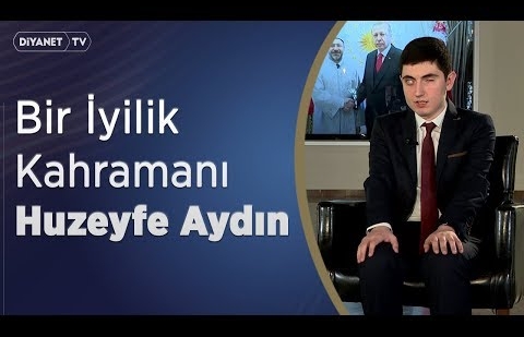 Bir İyilik Kahramanı: Huzeyfe Aydın