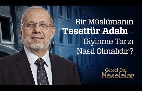 Bir Müslümanın Tesettür Adabı – Giyinme Tarzı Nasıl Olmalıdır?