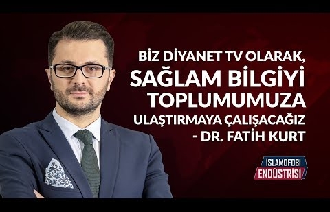 Biz Diyanet Tv Olarak, Sağlam Bilgiyi Toplumumuza Ulaştırmaya Çalışacağız - Dr. Fatih Kurt