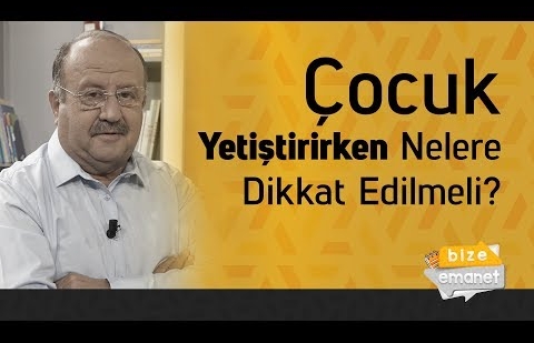 Çocuk Yetiştirirken Nelere Dikkat Edilmeli?