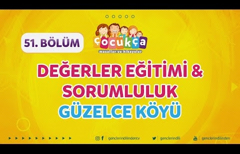 Çocukça 51.Bölüm - Değerler Eğitimi & Sorumluluk - Güzelce Köyü