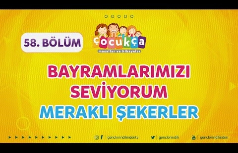 Çocukça 58.Bölüm - Bayramlarımızı Seviyorum - Meraklı Şekerler