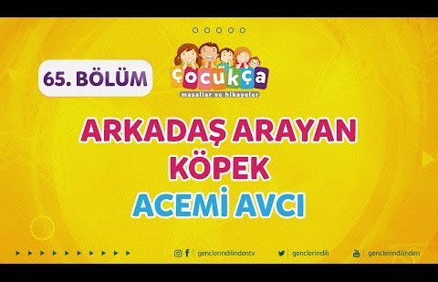 Çocukça 65.Bölüm - Arkadaş Arayan Köpek - Acemi Avcı