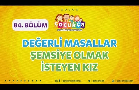 Çocukça 84.Bölüm - Değerli Masallar - Şemsiye Olmak İsteyen Kız