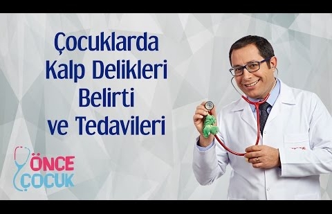 Çocuklarda Kalp Delikleri, Belirtileri ve Tedavileri