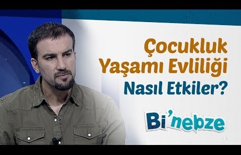 Çocukluk Yaşamı Evliliği Nasıl Etkiler?