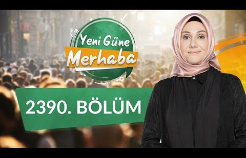 Davet Dili Hikmet ve Güzel Öğüt - Yeni Güne Merhaba 2390.Bölüm