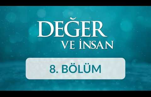 Dayanışma - Değer ve İnsan 8. Bölüm