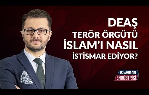 DEAŞ Terör Örgütü İslam’ı Nasıl İstismar Ediyor?