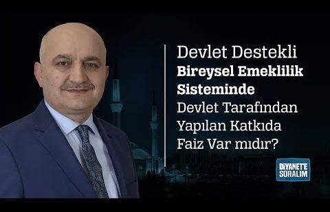 Devlet Destekli Bireysel Emeklilik Sisteminde Devlet Tarafından Yapılan Katkıda Faiz Var mıdır?