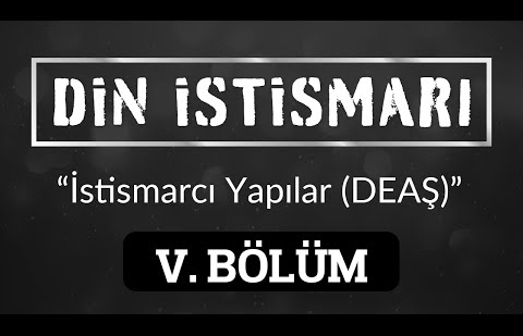 Din İstismarı 5.Bölüm - İstismarcı Yapılar (DEAŞ)