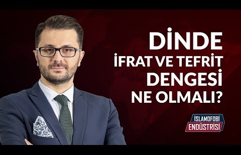 Dinde İfrat Ve Tefrit Dengesi Ne Olmalı?