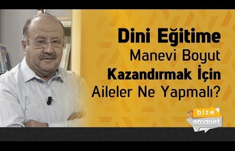 Dini Eğitime Manevi Boyut Kazandırmak İçin Aileler Ne Yapmalı?