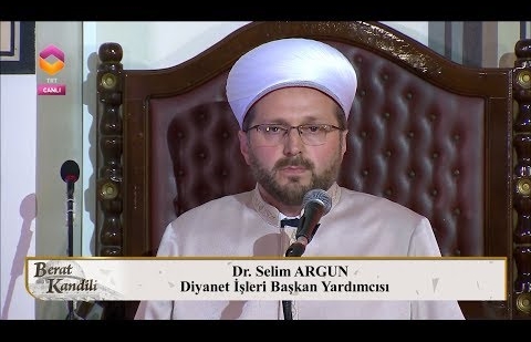 Diyanet İşleri Başkan Yardımcısı Dr. Öğretim Üyesi Selim Argun - Berat Kandili Özel