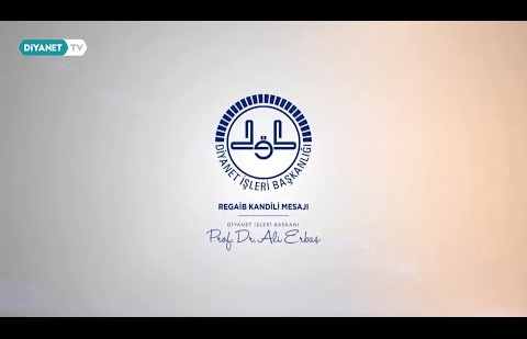 Diyanet İşleri Başkanı Prof. Dr. Ali Erbaş'tan Regaib Kandili Mesajı