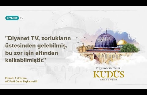 Diyanet TV, zorlukların üstesinden gelebilmiş, bu zor işin altından kalkabilmiştir. - Binali YILDIRIM