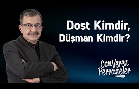 Dost Kimdir, Düşman Kimdir?