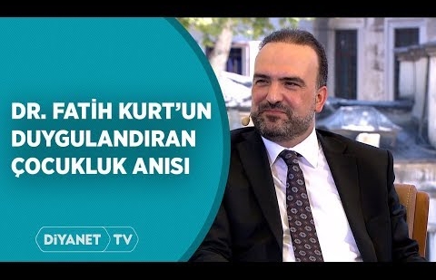 Dr. Fatih Kurt'un Duygulandıran Çocukluk Anısı