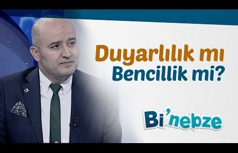 Duyarlılık mı Bencillik mi?