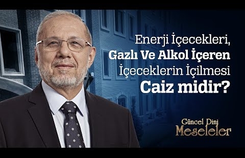 Enerji İçecekleri, Gazlı Ve Alkol İçeren İçeceklerin İçilmesi Caiz midir?