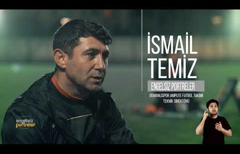 Engelsiz Portreler 16.Bölüm - İsmail Temiz