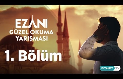 Ezanı Güzel Okuma Yarışması - 1. Bölüm